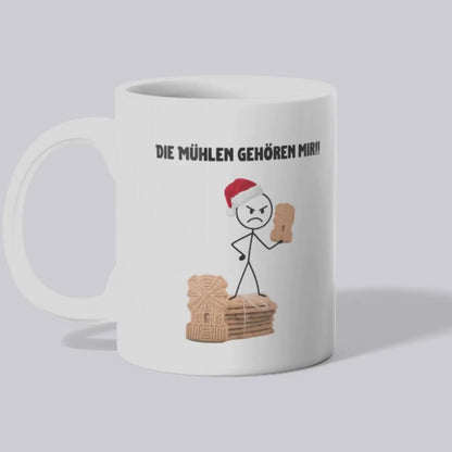 Die Mühlen gehören mir - Tasse
