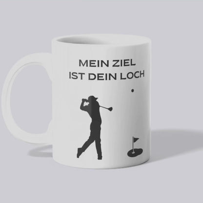 Mein Ziel ist dein Loch - Tasse