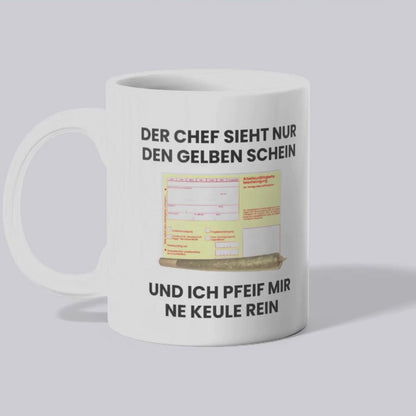 Gelben Schein Ich pfeif mir ne Keule rein Tasse