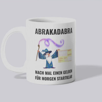 Abrakadabra mach mal gelben startklar - Tasse