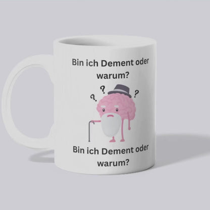 Bin ich Dement oder warum - Tasse