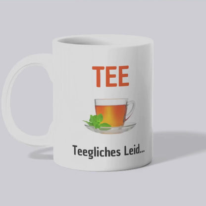 Tee - Teegliches Leid - Tasse