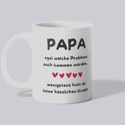 Papa keine hässlichen Kinder - Tasse