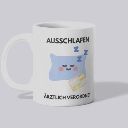 Ausschlafen ärztlich verordnet Tasse