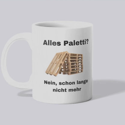 Alles Paletti? Nein schon lange nicht mehr - Tasse