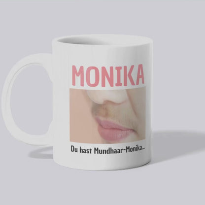 Monika Du hast Mundhaar-Monika - Tasse