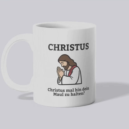 Christus mal hin dein Maul zu halten Tasse