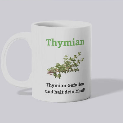 Thymian gefallen und halt dein Maul Tasse