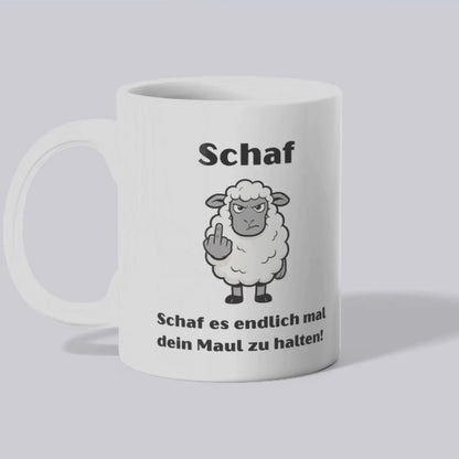 Schaf es endlich dein Maul zu halten Tasse