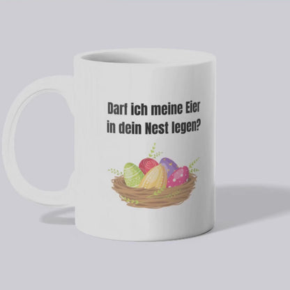 Darf ich meine Eier in dein Nest legen - Tasse