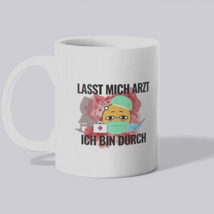 Lasst mich Arzt ich bin durch - Tasse