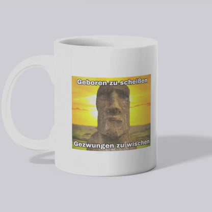 Geboren zu scheißen gezwungen zu wischen - Tasse