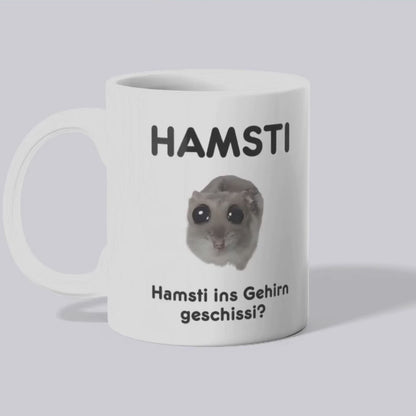 Hamsti ins Gehirn geschissi - Tasse